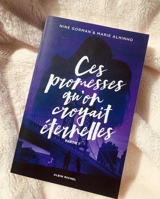 Ces promesses qu'on croyait éternelles. Vol. 1 : Nine Gorman, Marie Alhinho